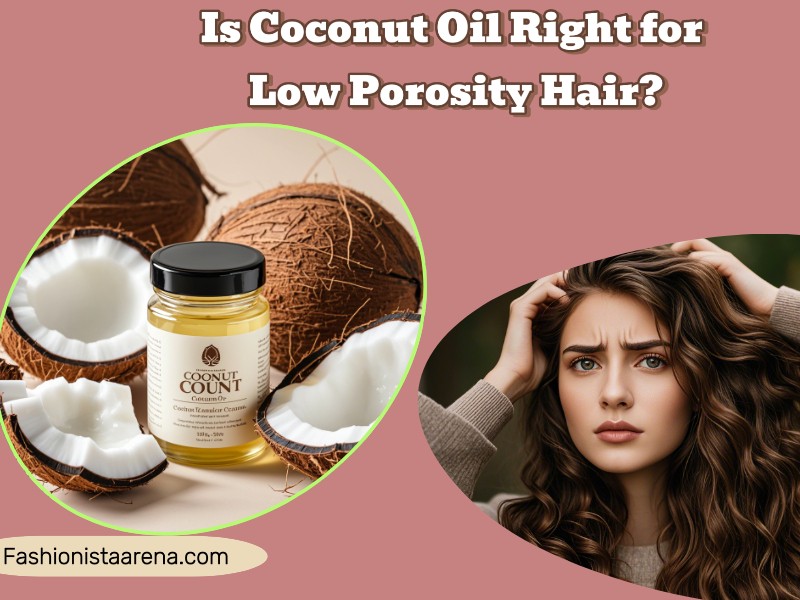 Coconut oil for low porosity hair